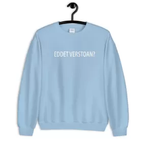 Eddet verstoan? Sweater